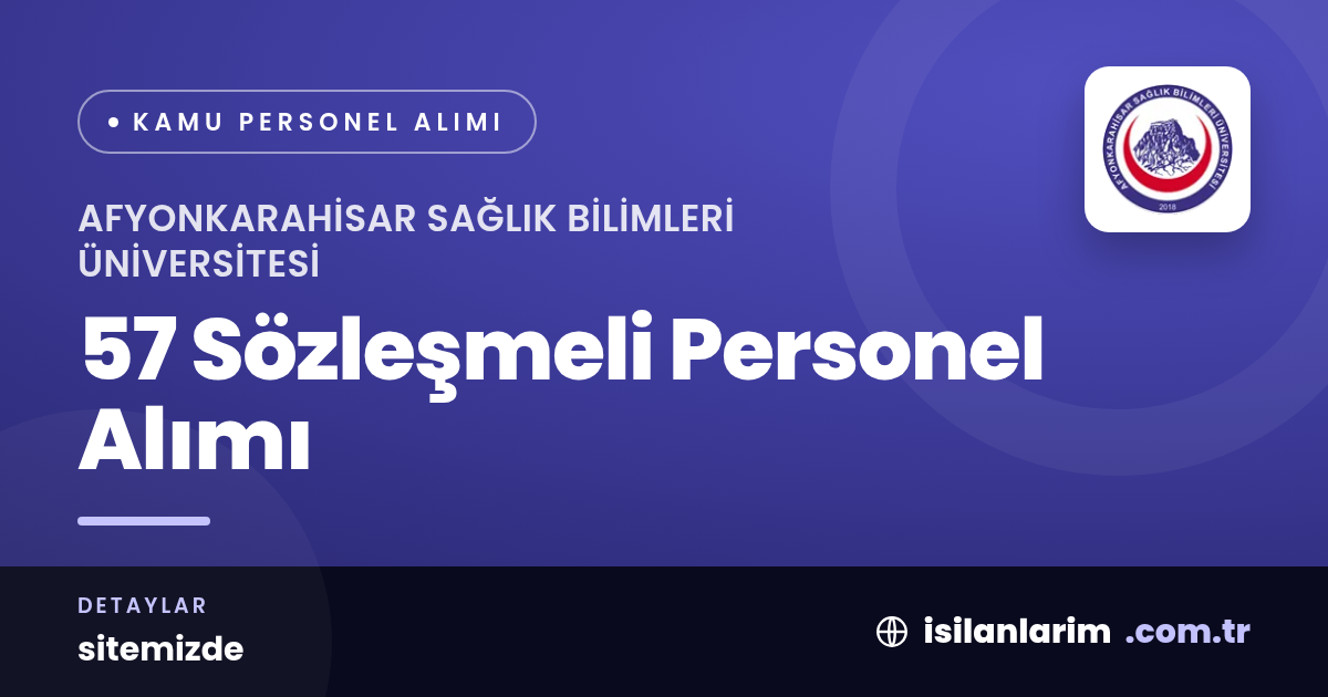 Afyonkarahisar Sağlık Bilimleri Üniversitesi 57 Sözleşmeli Personel Alıyor