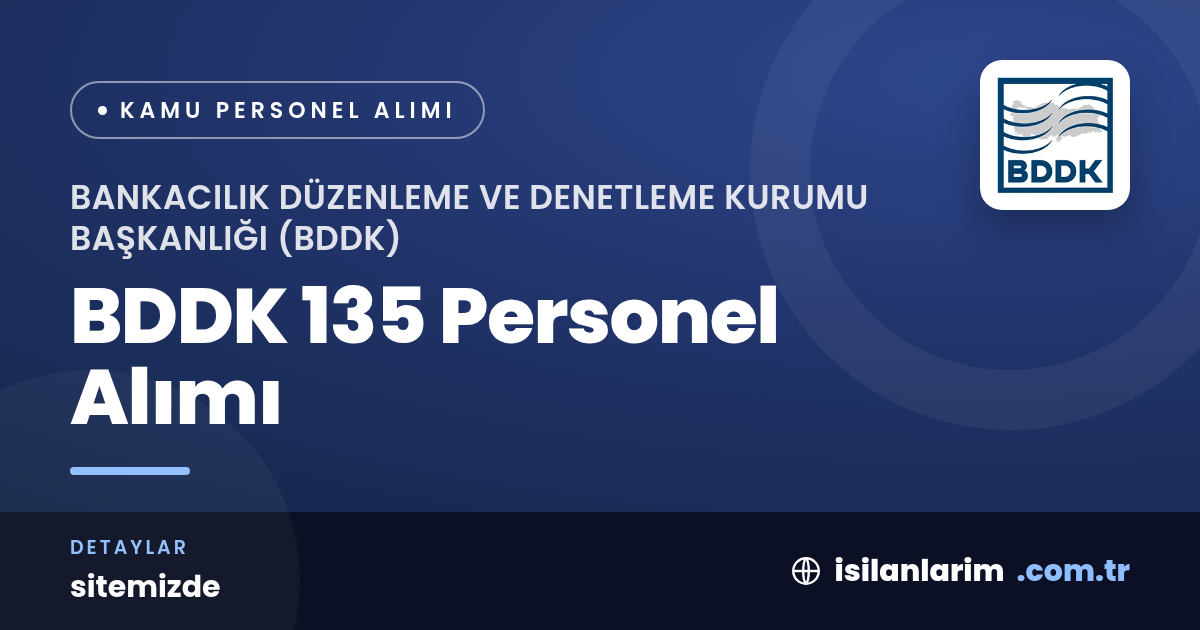 BDDK 135 Personel Alımı: Uzman Yardımcısı ve Murakıp Yardımcısı Pozisyonları