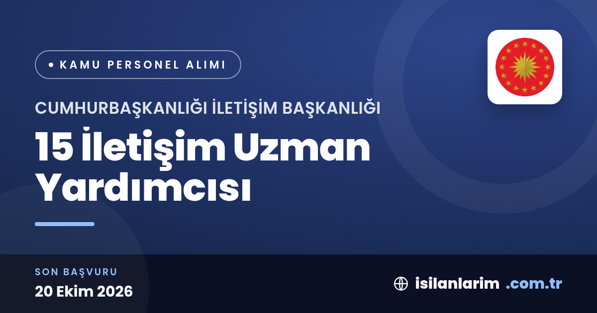 Cumhurbaşkanlığı İletişim Başkanlığı 15 İletişim Uzman Yardımcısı Alıyor