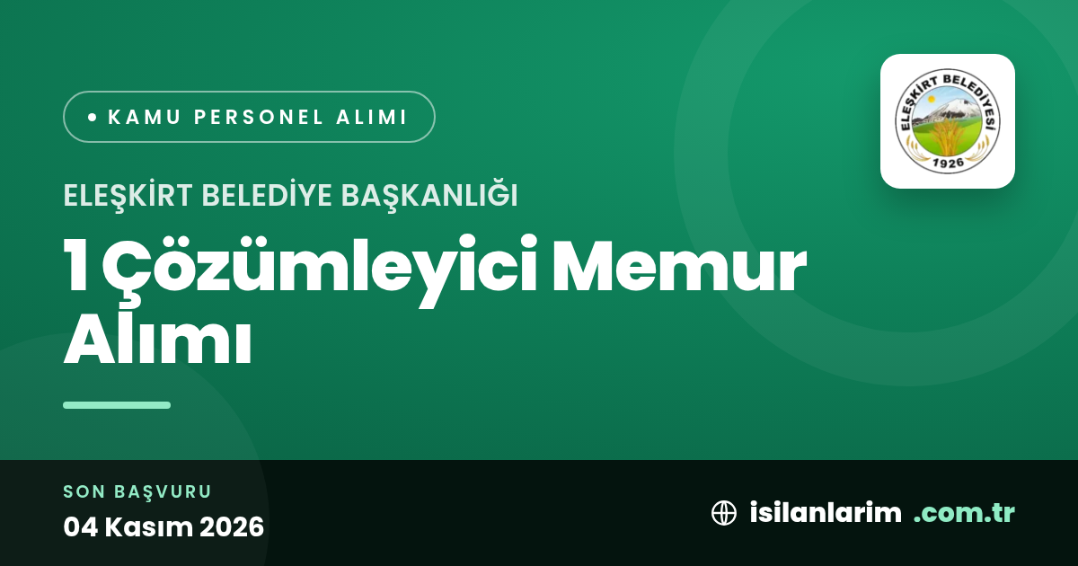 Eleşkirt Belediyesi 1 Çözümleyici Memur Alıyor