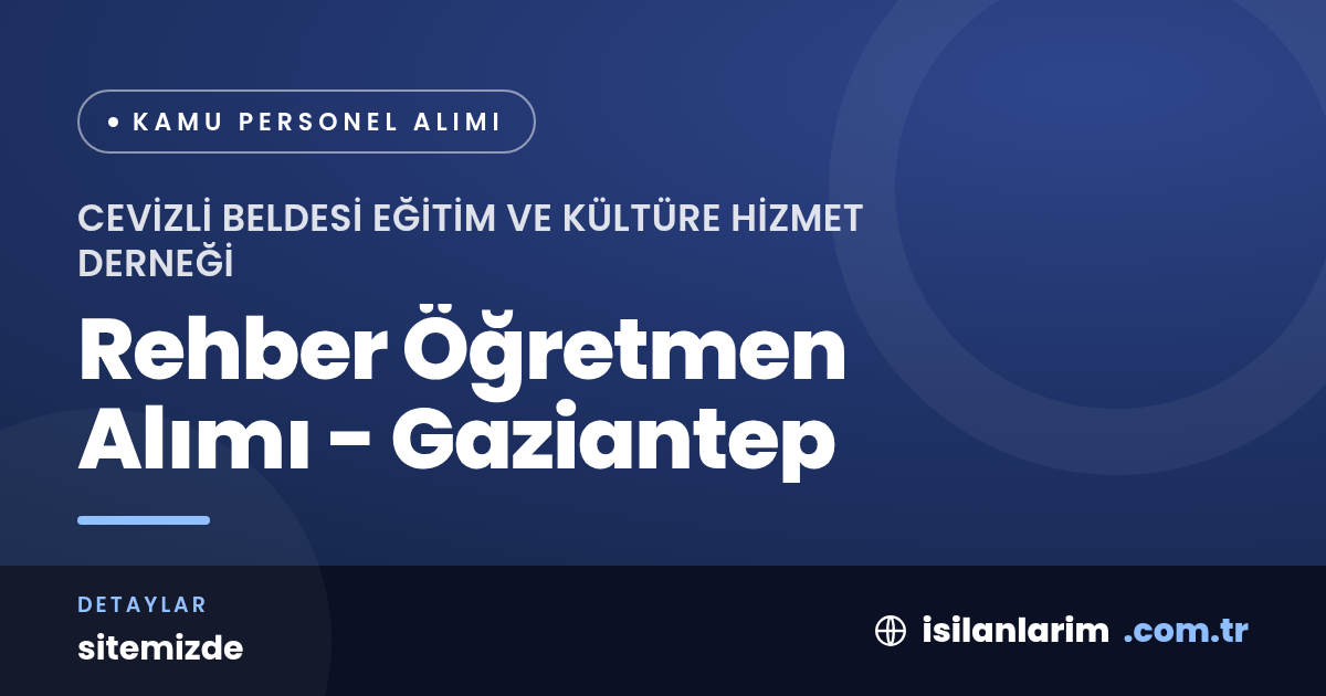 Gaziantep'te Rehber Öğretmen Alımı: MEB Kurumlarında İstihdam Fırsatı