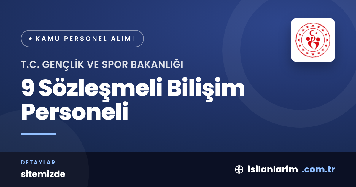 Gençlik ve Spor Bakanlığı 9 Sözleşmeli Bilişim Personeli Alacak
