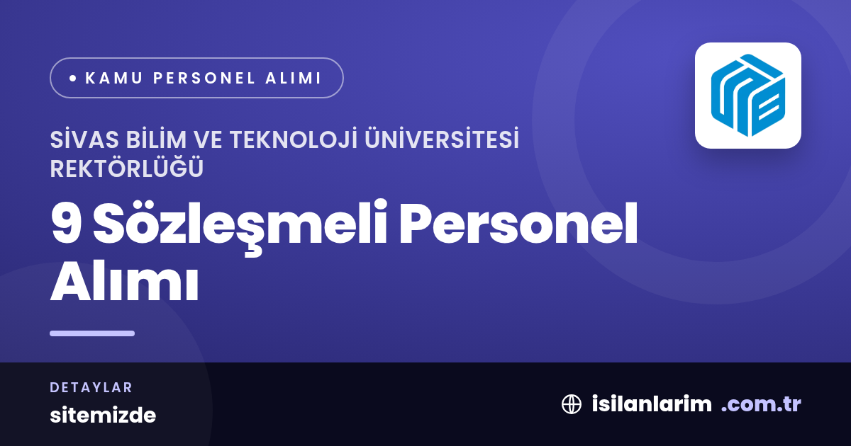 Sivas Bilim ve Teknoloji Üniversitesi 9 Sözleşmeli Personel Alıyor