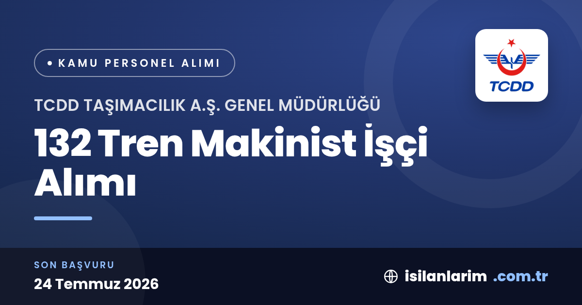 TCDD Taşımacılık 132 Tren Makinist İşçi Alıyor
